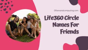 1300+ Life360 Circle Names Ideas (2023) Couples, Friends .